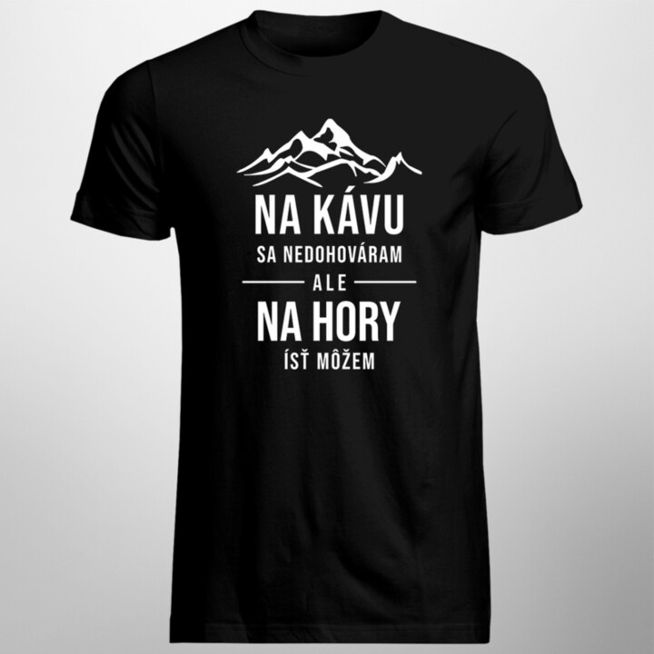 Na kávu sa nedohováram, ale na hory ísť môžem - dámske tričko s potlačou