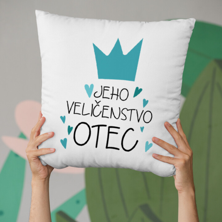 Jeho veličenstvo otec - vankúš s potisk