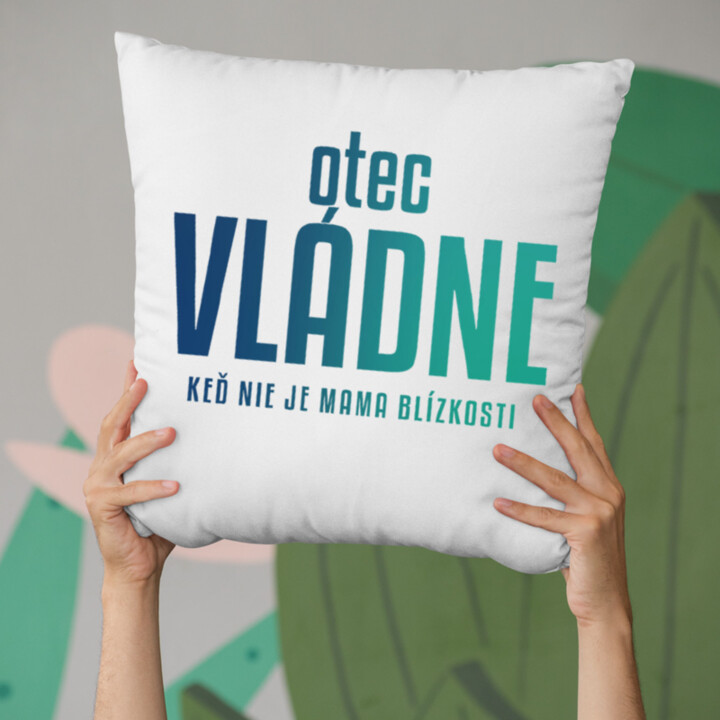 Otec vládne - keď nie je mama blízkosti - vankúš