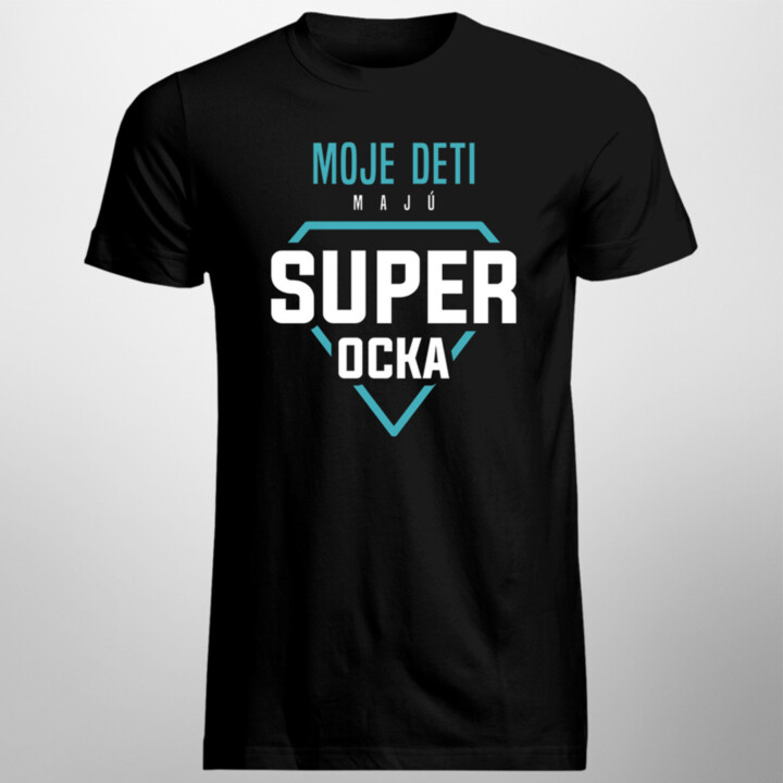 Moje deti majú super ocka - pánske tričko s potlačou
