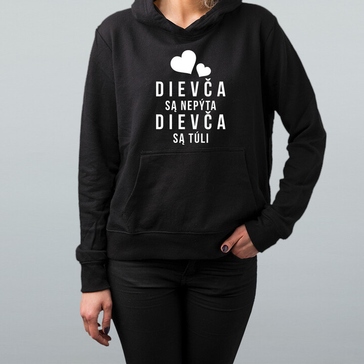 Dievča sa nepýta, dievča sa túli - Dámska mikina s potlačou