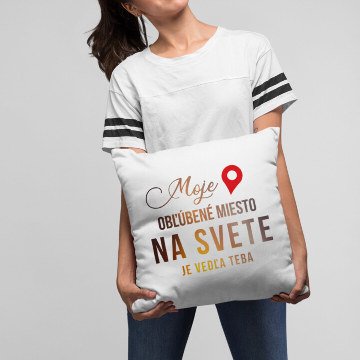Moje obľúbené miesto na svete je vedľa Teba - vankúš s potlačou