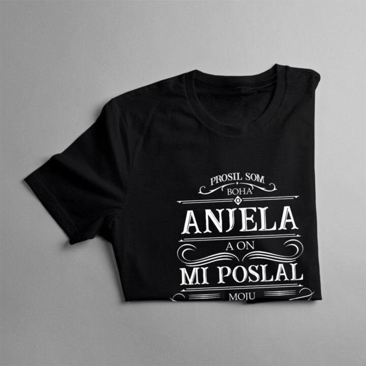 Prosil som Boha o anjela a on mi poslal moju priateľku - pánske tričko s potlačou