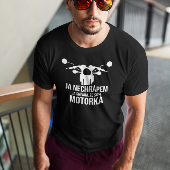 Ja nechrápem. Ja snívam, že som motorka - pánske tričko s potlačou