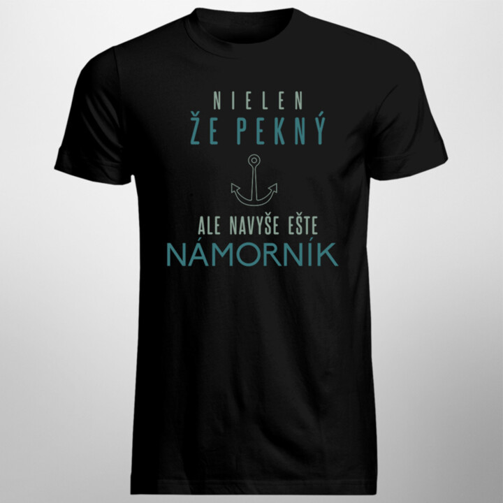 Nielen, že pekný, ale navyše ešte námorník - Pánske tričko s potlačou