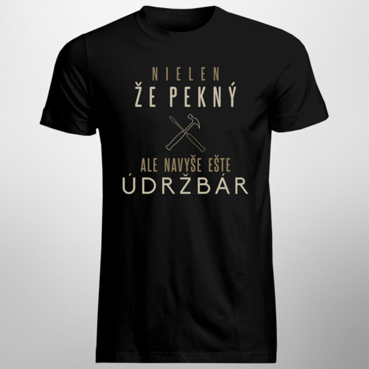 Nielen, že pekný, ale navyše ešte údržbár - pánske tričko s potlačou