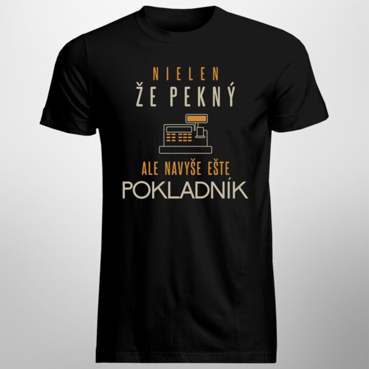 Nielen, že pekný, ale navyše ešte pokladník - pánske tričko s potlačou