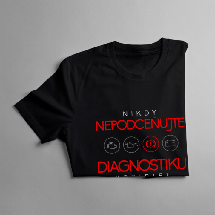 Nikdy nepodceňujte diagnostiku vozidiel - pánske tričko s potlačou