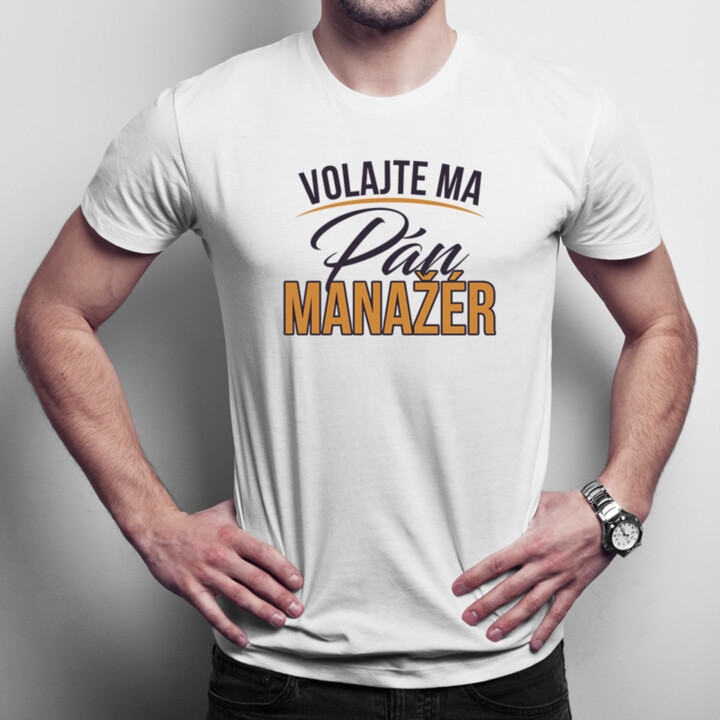 Volajte ma pán manažér - pánske tričko s potlačou