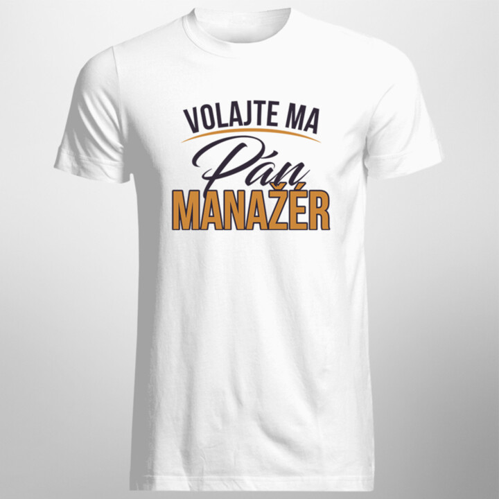 Volajte ma pán manažér - pánske tričko s potlačou