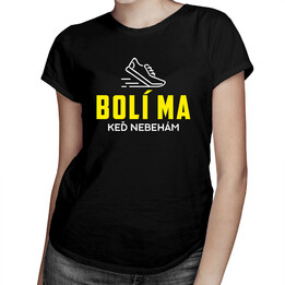 Bolí ma, keď nebehám - dámske tričko s potlačou