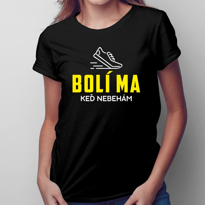 Bolí ma, keď nebehám - dámske tričko s potlačou