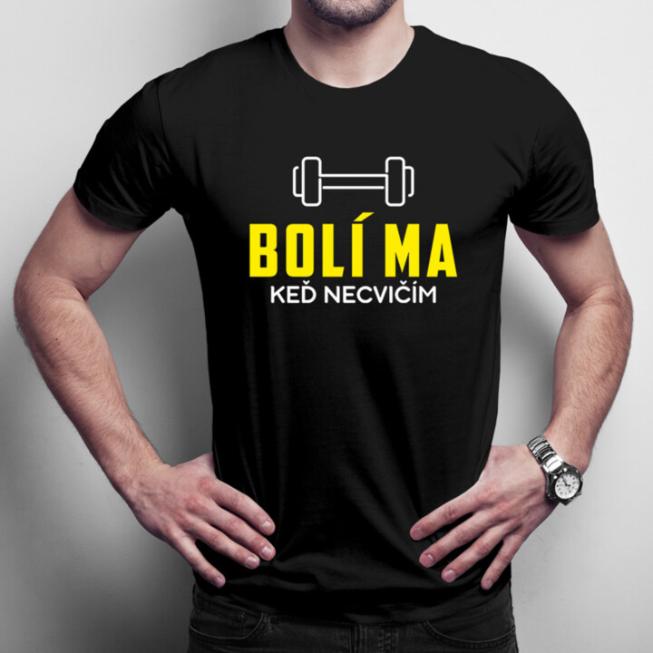 Bolí ma, keď necvičím - pánske tričko s potlačou