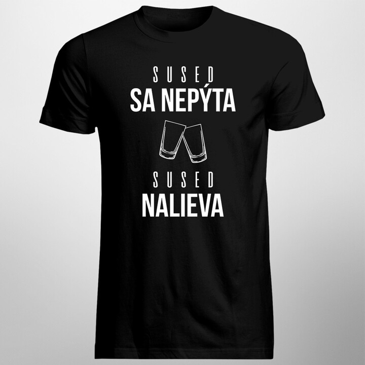 Sused sa nepýta, sused nalieva - Pánske tričko s potlačou