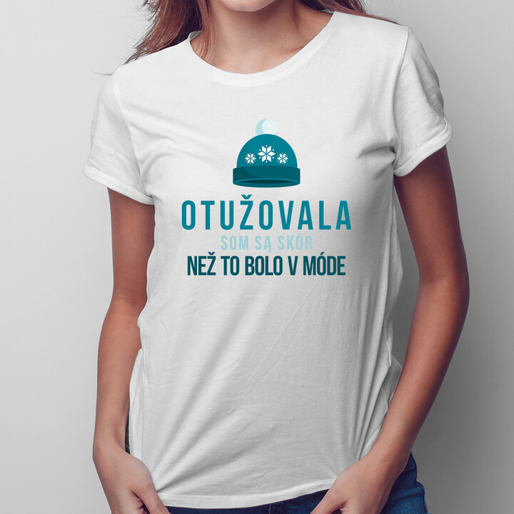 Otužovala som sa skôr, než to bolo v móde - dámske tričko s potlačou