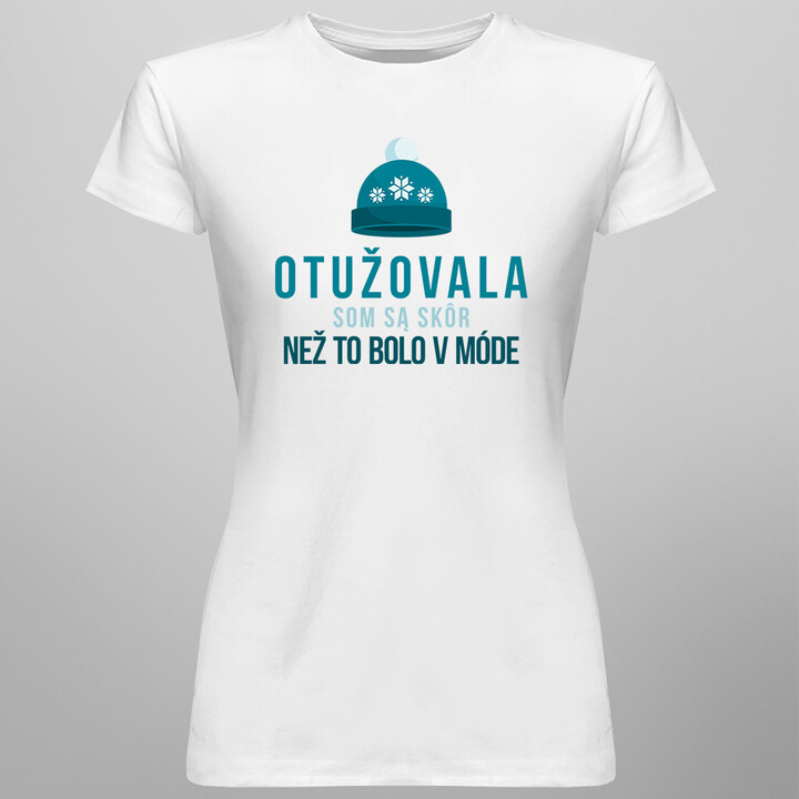 Otužovala som sa skôr, než to bolo v móde - dámske tričko s potlačou