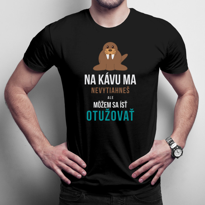 Na kávu ma nevytiahneš - pánske tričko s potlačou