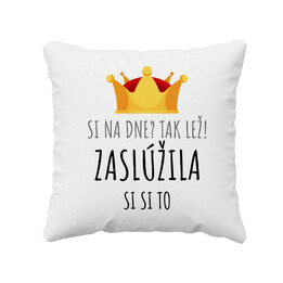 Si na dne? Tak lež! Zaslúžila si si to - vankúš s potlačou