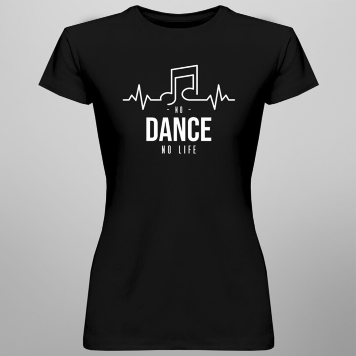No dance no life - dámske tričko s potlačou