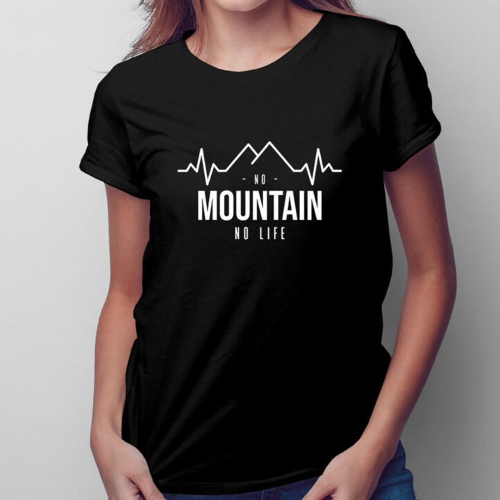 No mountain no life - Dámske tričko s potlačou