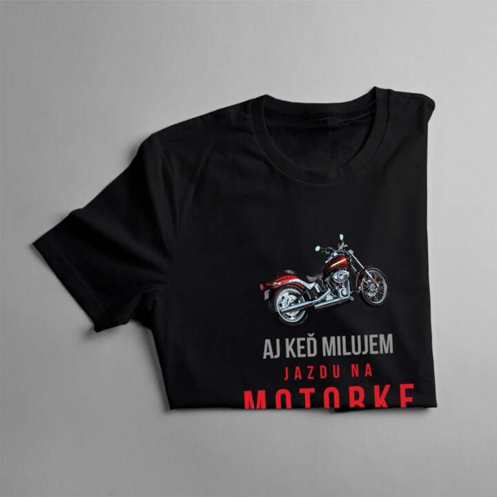 Aj keď milujem jazdu na motorke, tak nie je nič lepšie ako byť mamou - dámske tričko s potlačou