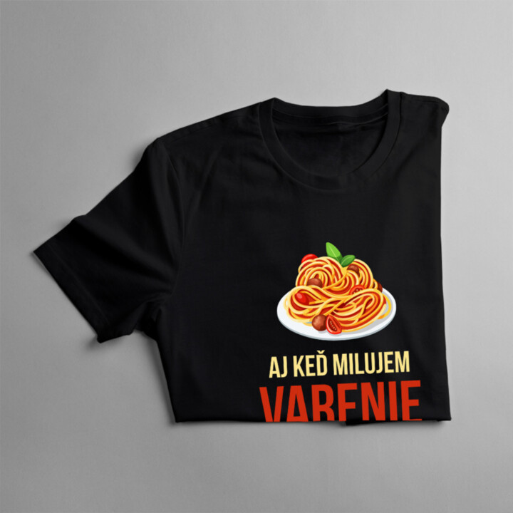 Aj keď milujem varenie, tak nie je nič lepšie ako byť mamou - dámske tričko s potlačou