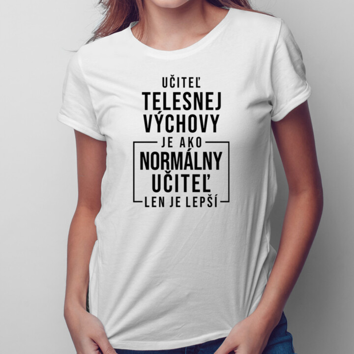 Učiteľ telesnej výchovy - Dámske tričko s potlačou