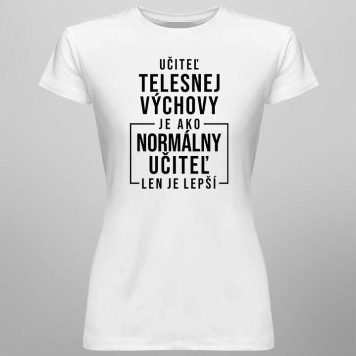 Učiteľ telesnej výchovy - Dámske tričko s potlačou