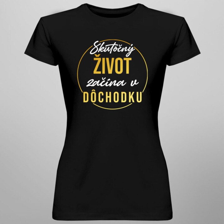 Skutočný život začína v dôchodku - Dámske tričko s potlačou