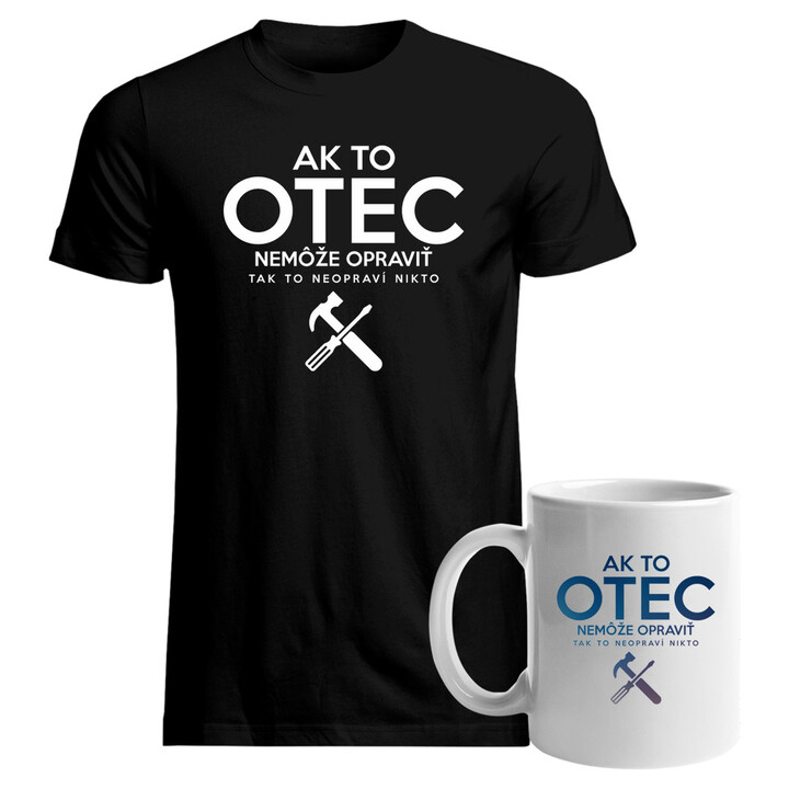 Sada pro tátu - Ak to otec nemôže opraviť, tak to neopraví nikto - tričko + hrnček s potlačou
