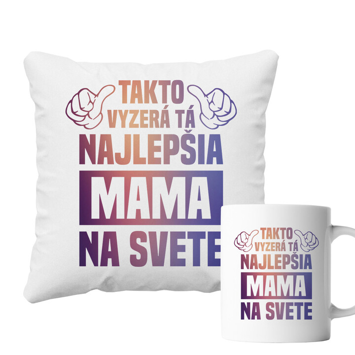Sada pre mamu - Takto vyzerá tá najlepšia mama na svete - vankúš + hrnček s potlačou