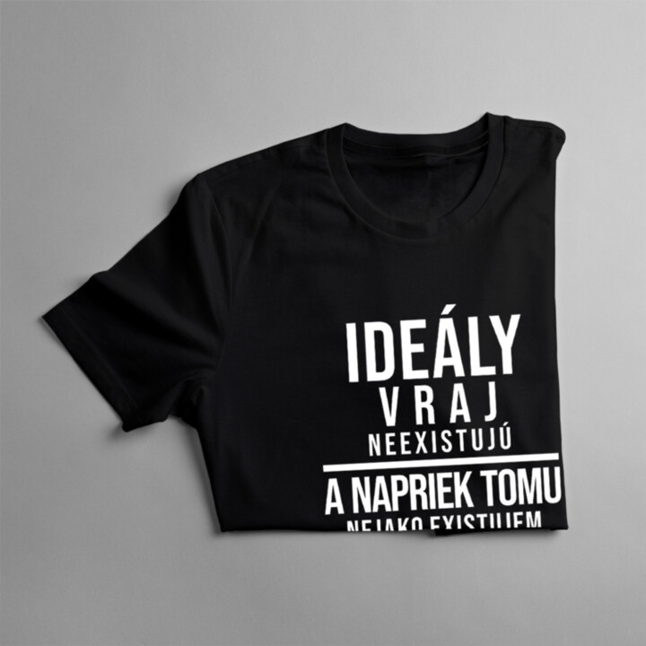 Ideály vraj neexistujú - Dámske tričko s potlačou