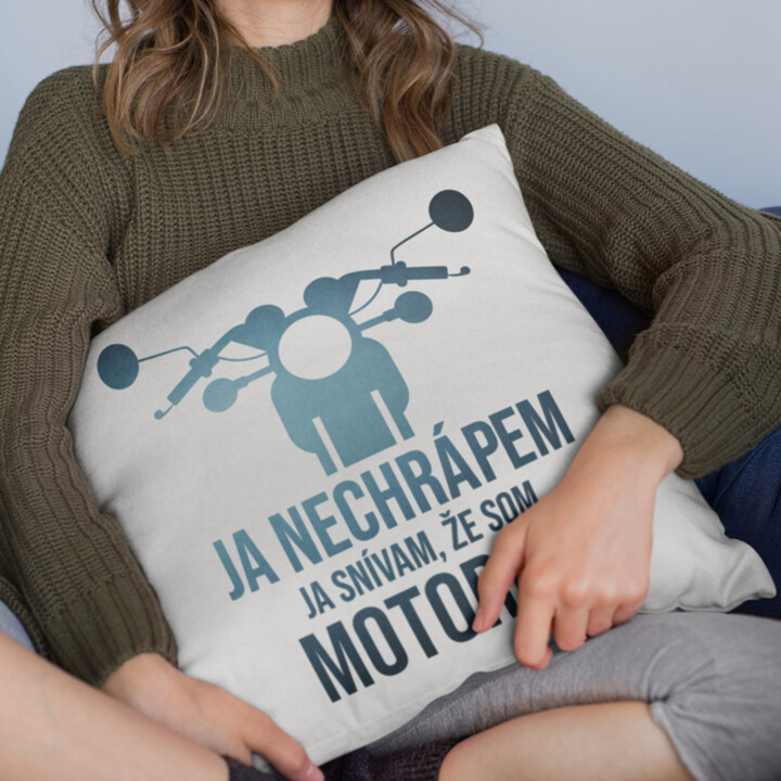 Ja nechrápem. Ja snívam, že som motorka - vankúš s potisk