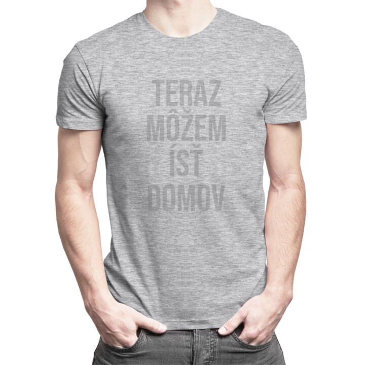 Teraz môžem ísť domov - Pánske tričko s potlačou