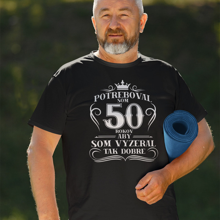 50 rokov, aby som vyzeral tak dobre - pánske tričko s potlačou