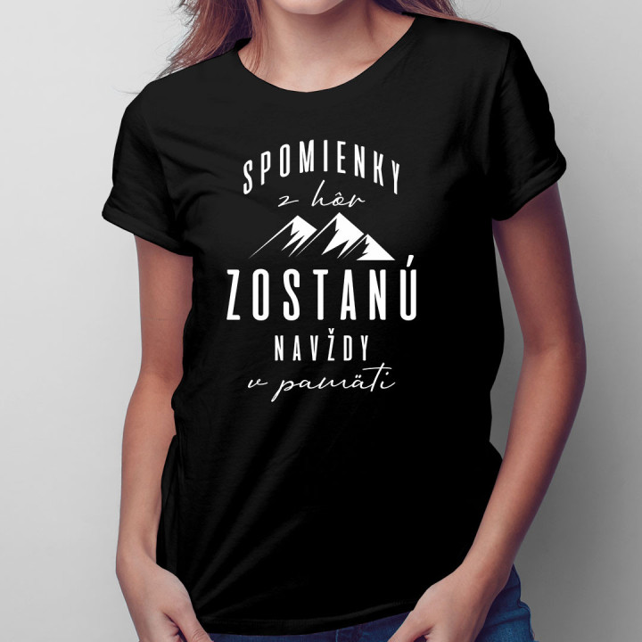 Spomienky z hôr zostanú navždy v pamäti - Dámske tričko s potlačou