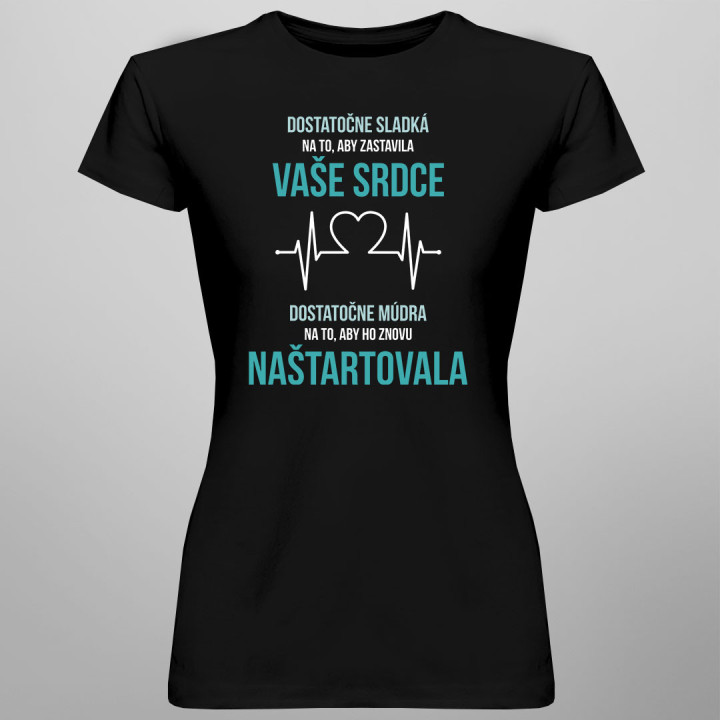Dostatočne sladká na to, aby zastavila vaše srdce - Dámske tričko s potlačou