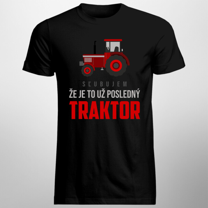 Sľubujem, že je to už posledný traktor - pánske tričko s potlačou