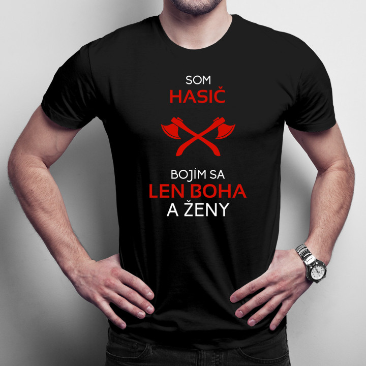 Som hasič - bojím sa len Boha a ženy - pánske tričko s potlačou