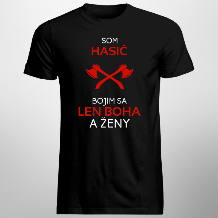 Som hasič - bojím sa len Boha a ženy - pánske tričko s potlačou