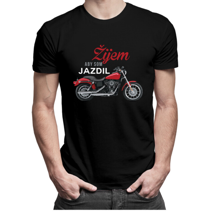 Žijem, aby som jazdil - pánske tričko s potlačou