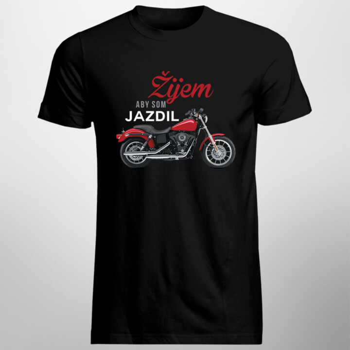 Žijem, aby som jazdil - pánske tričko s potlačou