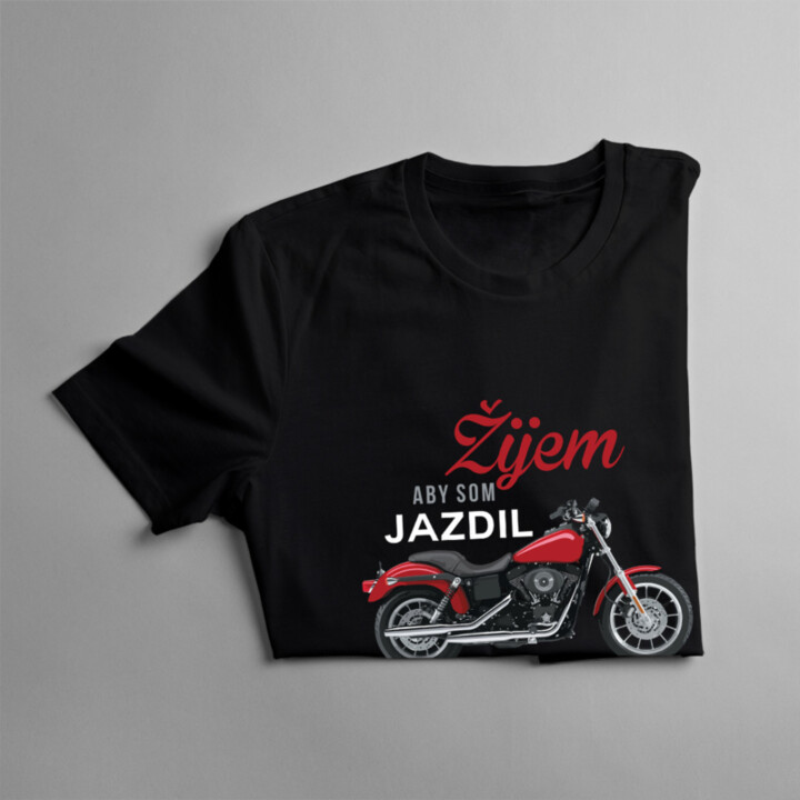 Žijem, aby som jazdil - pánske tričko s potlačou