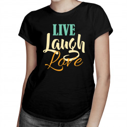 Live Laugh Love - Dámske tričko s potlačou