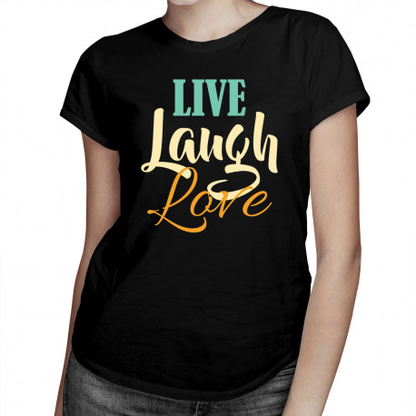 Live Laugh Love - Dámske tričko s potlačou