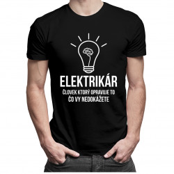 Elektrikár - človek, ktorý opravuje to, čo vy nedokážete - Pánske tričko s potlačou