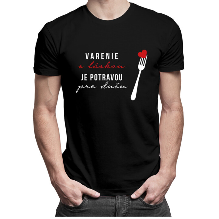 Varenie s láskou je potravou pre dušu - Pánske tričko s potlačou