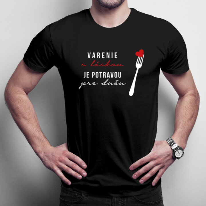 Varenie s láskou je potravou pre dušu - Pánske tričko s potlačou