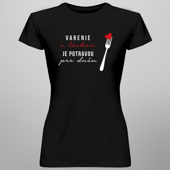 Varenie s láskou je potravou pre dušu - dámske tričko s potlačou
