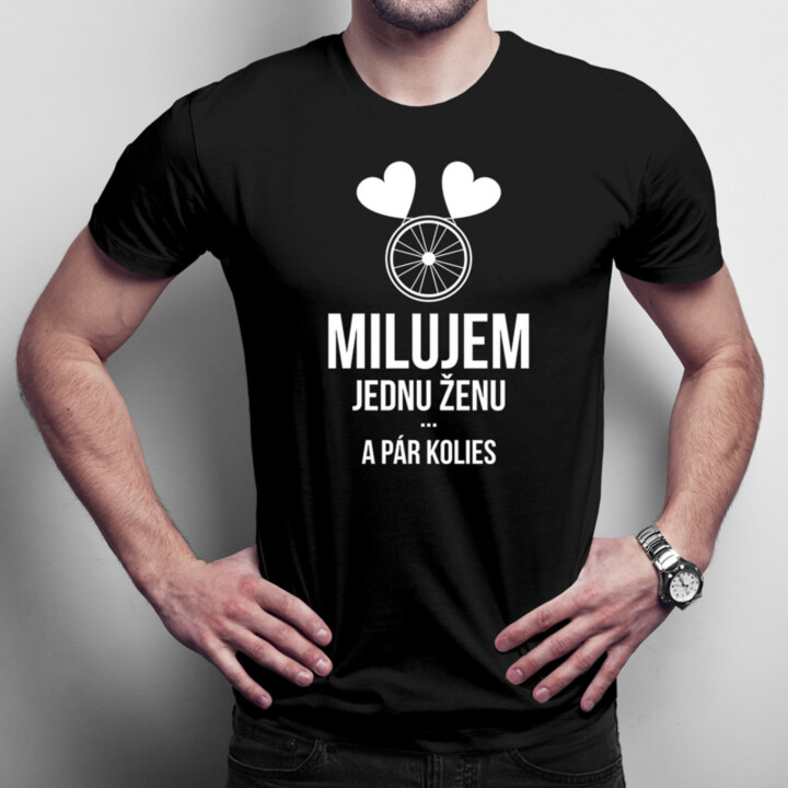 Milujem jednu ženu a pár kolies - Pánske tričko s potlačou